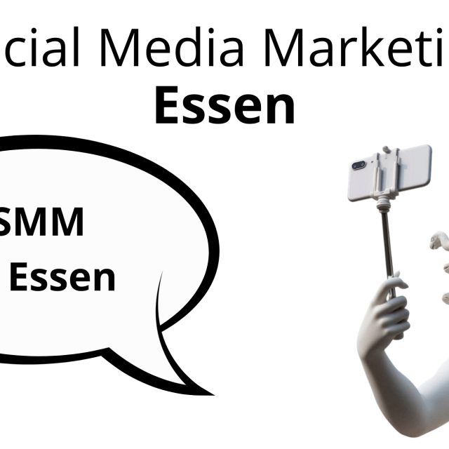 Social Media Marketing Essen, Essen SMM, Essen SMM Agentur, Social Media Marketing Agentur Essen, SMM Agentur Essen, Reichweite Social Media Essen erhöhen