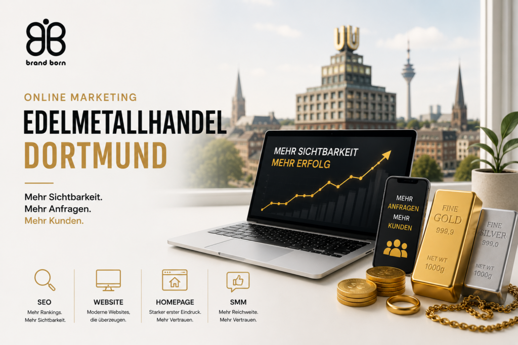 Online Marketing Edelmetallhandel Dortmund: SEO Edelmetallhandel Dortmund, Website Edelmetallhandel Dortmund, Homepage Edelmetallhandel Dortmund, SMM Edelmetallhandel Dortmund. - Brand Born Website SEO SMM Digital Marketing Online Marketing Edelmetallhandel Dortmund: SEO Edelmetallhandel Dortmund, Website Edelmetallhandel Dortmund, Homepage Edelmetallhandel Dortmund, SMM Edelmetallhandel Dortmund.