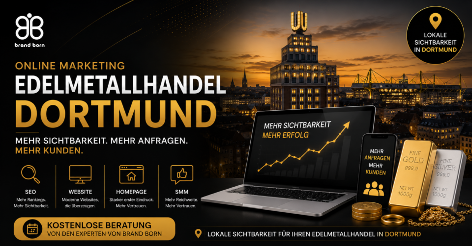 Online Marketing Edelmetallhandel Dortmund: SEO Edelmetallhandel Dortmund, Website Edelmetallhandel Dortmund, Homepage Edelmetallhandel Dortmund, SMM Edelmetallhandel Dortmund. - Brand Born Website SEO SMM Digital Marketing Online Marketing Edelmetallhandel Dortmund: SEO Edelmetallhandel Dortmund, Website Edelmetallhandel Dortmund, Homepage Edelmetallhandel Dortmund, SMM Edelmetallhandel Dortmund.